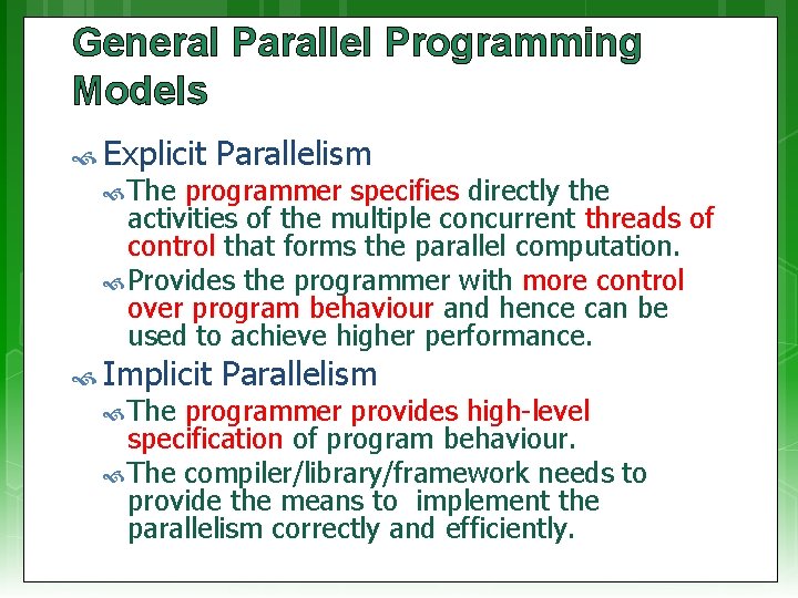 General Parallel Programming Models Explicit Parallelism The programmer specifies directly the activities of the