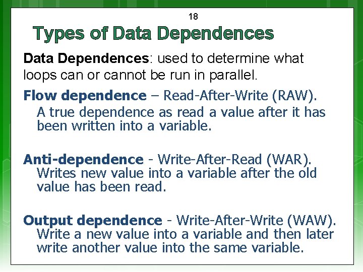 18 Types of Data Dependences: used to determine what loops can or cannot be