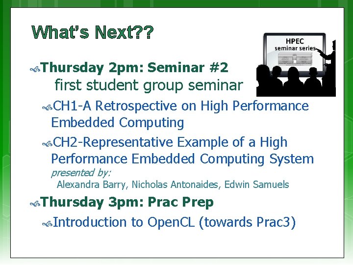 What’s Next? ? Thursday 2 pm: Seminar #2 first student group seminar CH 1