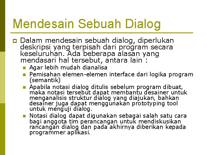 Mendesain Sebuah Dialog p Dalam mendesain sebuah dialog, diperlukan deskripsi yang terpisah dari program