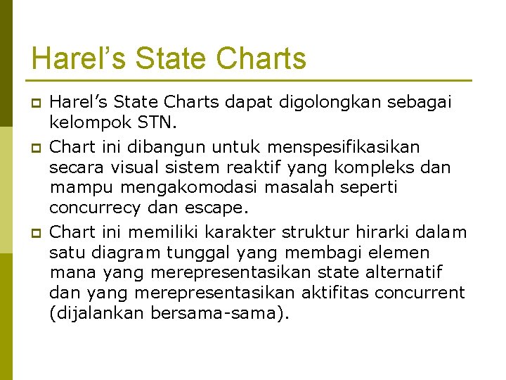 Harel’s State Charts p p p Harel’s State Charts dapat digolongkan sebagai kelompok STN.