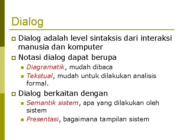 Dialog adalah level sintaksis dari interaksi manusia dan komputer p Notasi dialog dapat berupa