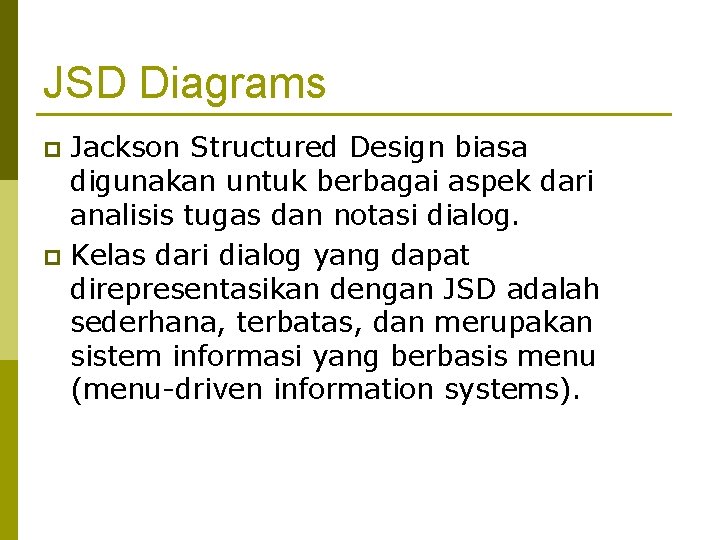 JSD Diagrams Jackson Structured Design biasa digunakan untuk berbagai aspek dari analisis tugas dan
