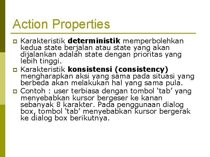 Action Properties p p p Karakteristik deterministik memperbolehkan kedua state berjalan atau state yang