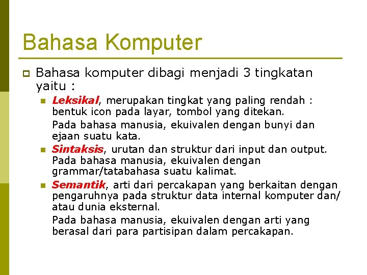 Bahasa Komputer p Bahasa komputer dibagi menjadi 3 tingkatan yaitu : n n n