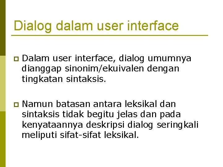 Dialog dalam user interface p Dalam user interface, dialog umumnya dianggap sinonim/ekuivalen dengan tingkatan