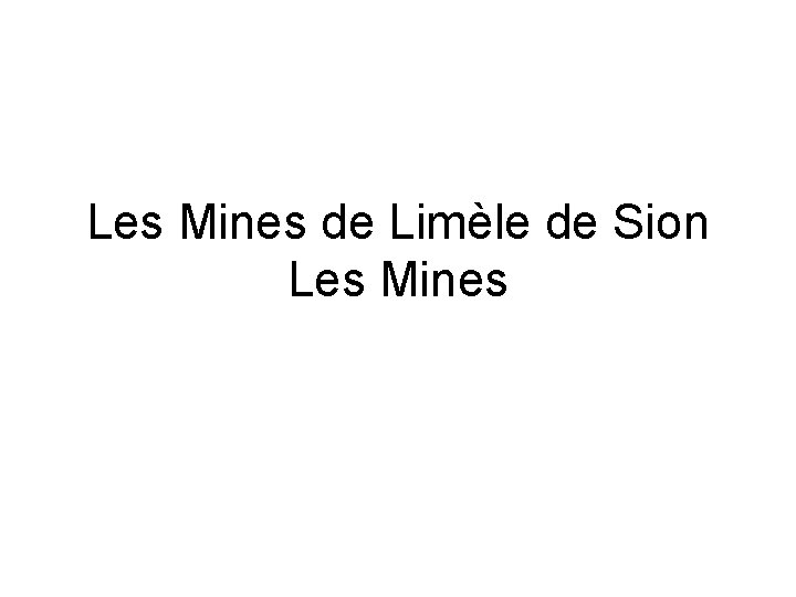 Les Mines de Limèle de Sion Les Mines 