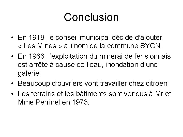 Conclusion • En 1918, le conseil municipal décide d’ajouter « Les Mines » au