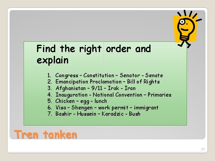 Find the right order and explain 1. 2. 3. 4. 5. 6. 7. Congress