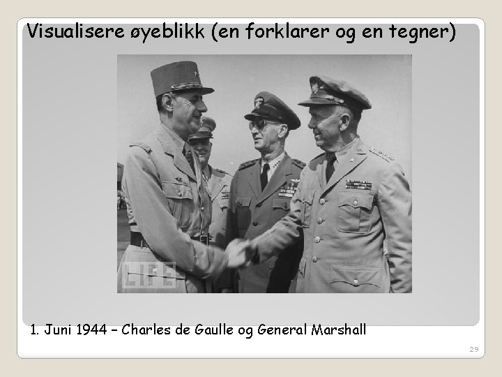 Visualisere øyeblikk (en forklarer og en tegner) 1. Juni 1944 – Charles de Gaulle