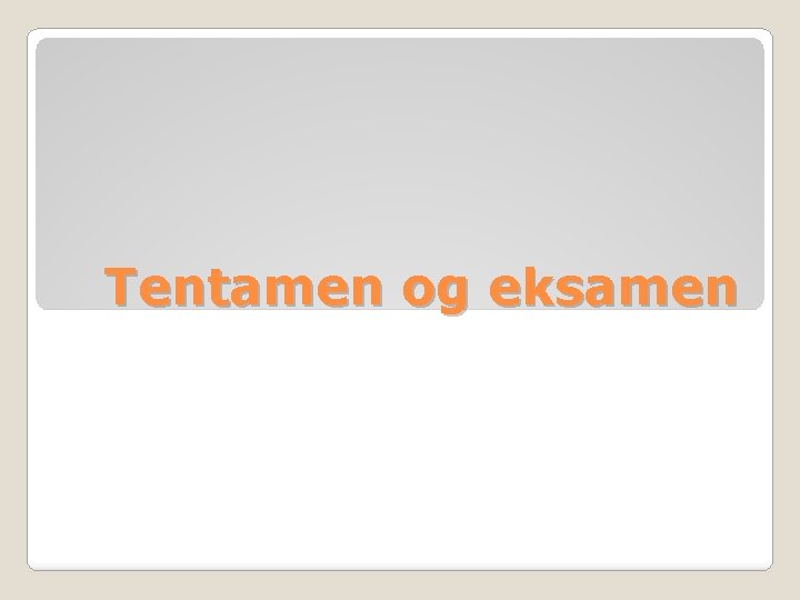 Tentamen og eksamen 