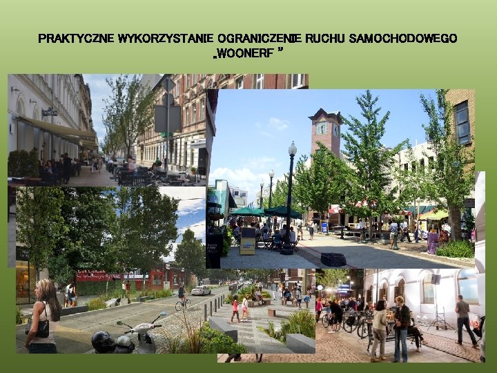 PRAKTYCZNE WYKORZYSTANIE OGRANICZENIE RUCHU SAMOCHODOWEGO „WOONERF ” 