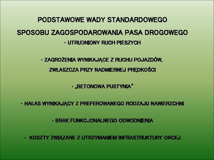 PODSTAWOWE WADY STANDARDOWEGO SPOSOBU ZAGOSPODAROWANIA PASA DROGOWEGO • UTRUDNIONY RUCH PIESZYCH • ZAGROŻENIA WYNIKAJĄCE