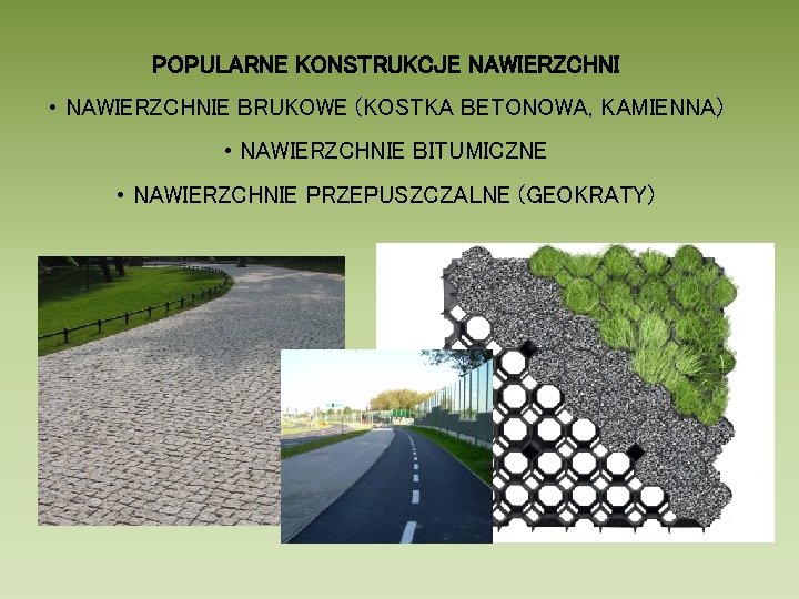 POPULARNE KONSTRUKCJE NAWIERZCHNI • NAWIERZCHNIE BRUKOWE (KOSTKA BETONOWA, KAMIENNA) • NAWIERZCHNIE BITUMICZNE • NAWIERZCHNIE