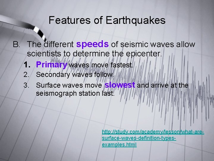 Features of Earthquakes B. The different speeds of seismic waves allow scientists to determine Features of Earthquakes B. The different speeds of seismic waves allow scientists to determine