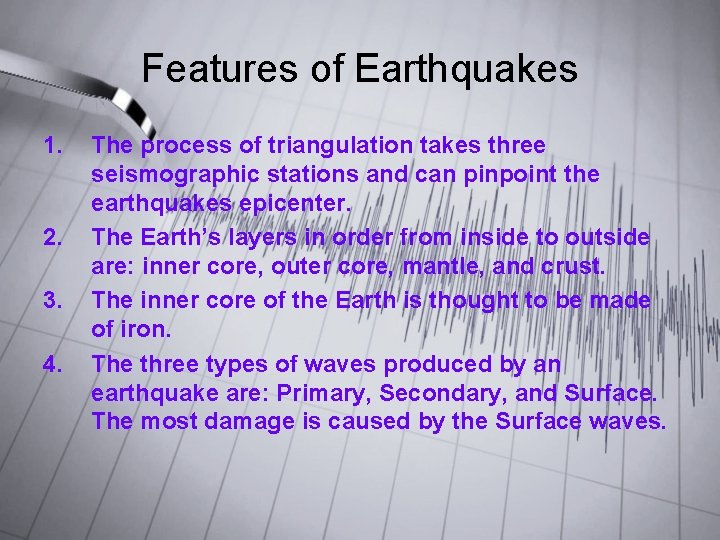 Features of Earthquakes 1. 2. 3. 4. The process of triangulation takes three seismographic Features of Earthquakes 1. 2. 3. 4. The process of triangulation takes three seismographic