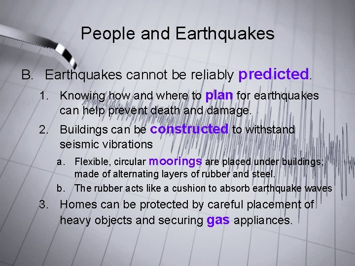 People and Earthquakes B. Earthquakes cannot be reliably predicted. 1. Knowing how and where People and Earthquakes B. Earthquakes cannot be reliably predicted. 1. Knowing how and where
