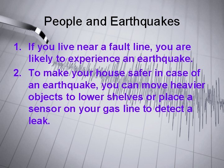 People and Earthquakes 1. If you live near a fault line, you are likely People and Earthquakes 1. If you live near a fault line, you are likely