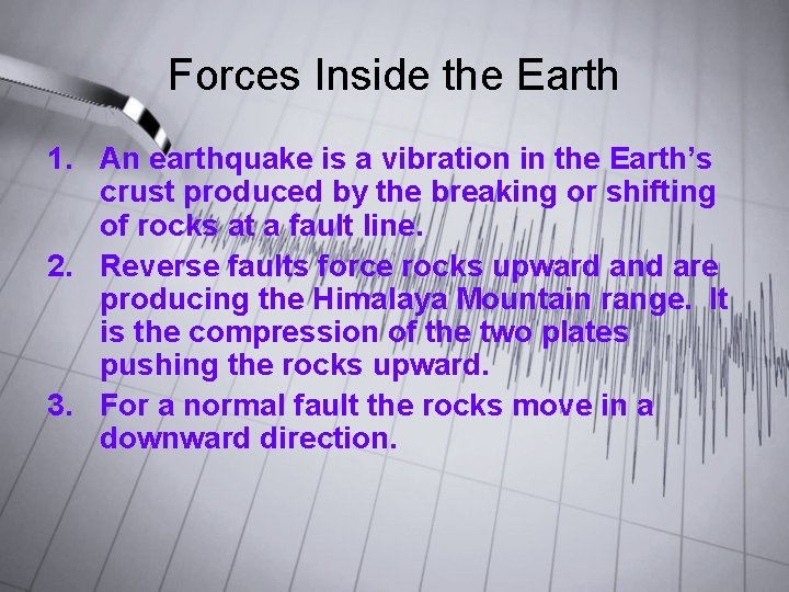 Forces Inside the Earth 1. An earthquake is a vibration in the Earth’s crust Forces Inside the Earth 1. An earthquake is a vibration in the Earth’s crust