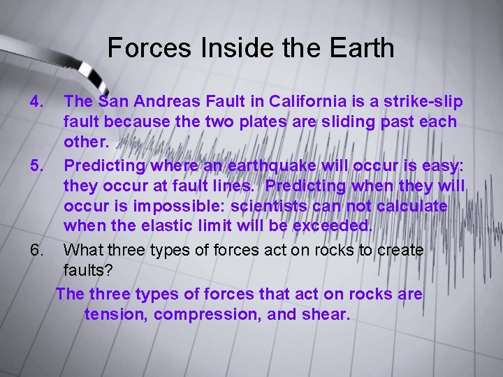 Forces Inside the Earth 4. The San Andreas Fault in California is a strike-slip Forces Inside the Earth 4. The San Andreas Fault in California is a strike-slip