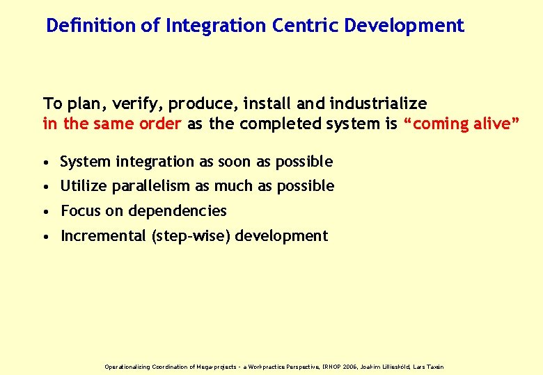 Definition of Integration Centric Development To plan, verify, produce, install and industrialize in the