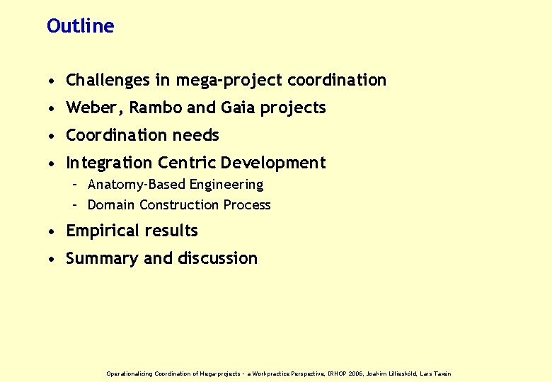 Outline • Challenges in mega-project coordination • Weber, Rambo and Gaia projects • Coordination