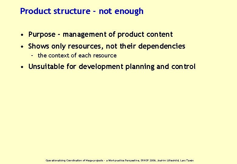 Product structure - not enough • Purpose - management of product content • Shows