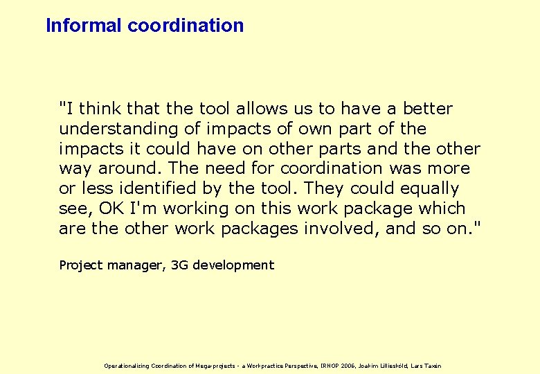 Informal coordination "I think that the tool allows us to have a better understanding