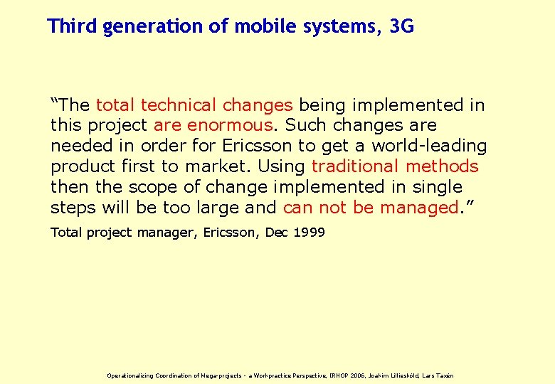 Third generation of mobile systems, 3 G “The total technical changes being implemented in