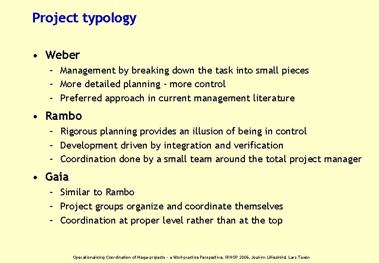 Project typology • Weber – Management by breaking down the task into small pieces