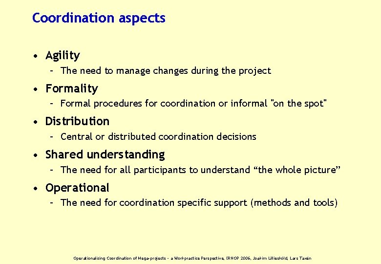 Coordination aspects • Agility – The need to manage changes during the project •