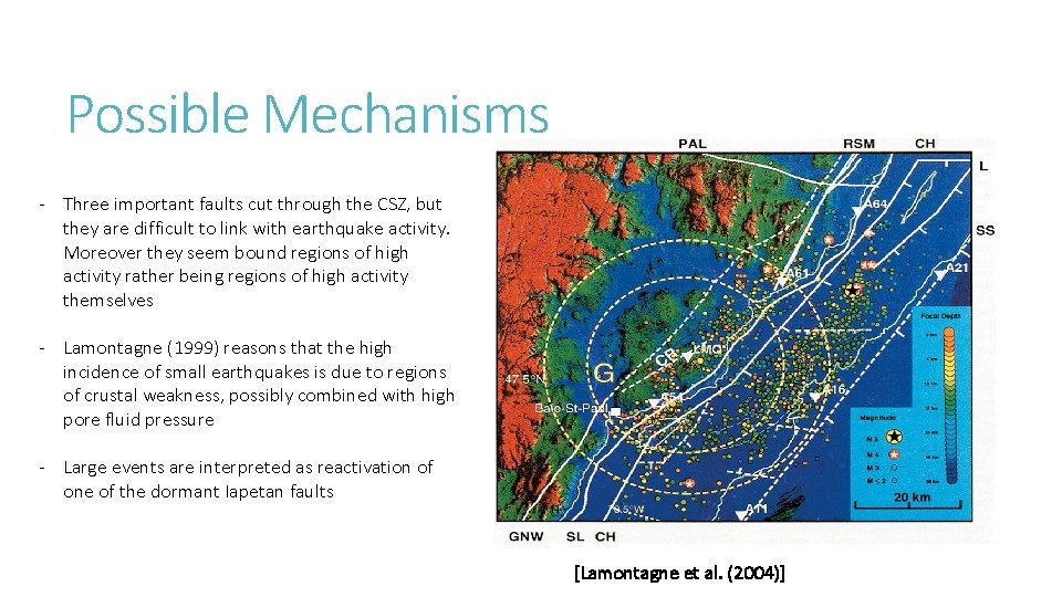 Possible Mechanisms - Three important faults cut through the CSZ, but they are difficult Possible Mechanisms - Three important faults cut through the CSZ, but they are difficult