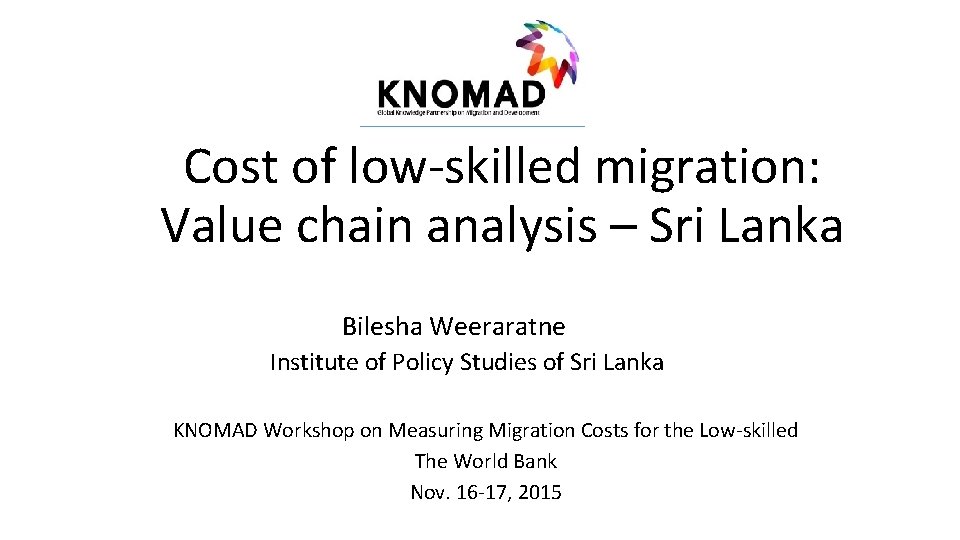 Cost of low-skilled migration: Value chain analysis – Sri Lanka Bilesha Weeraratne Institute of