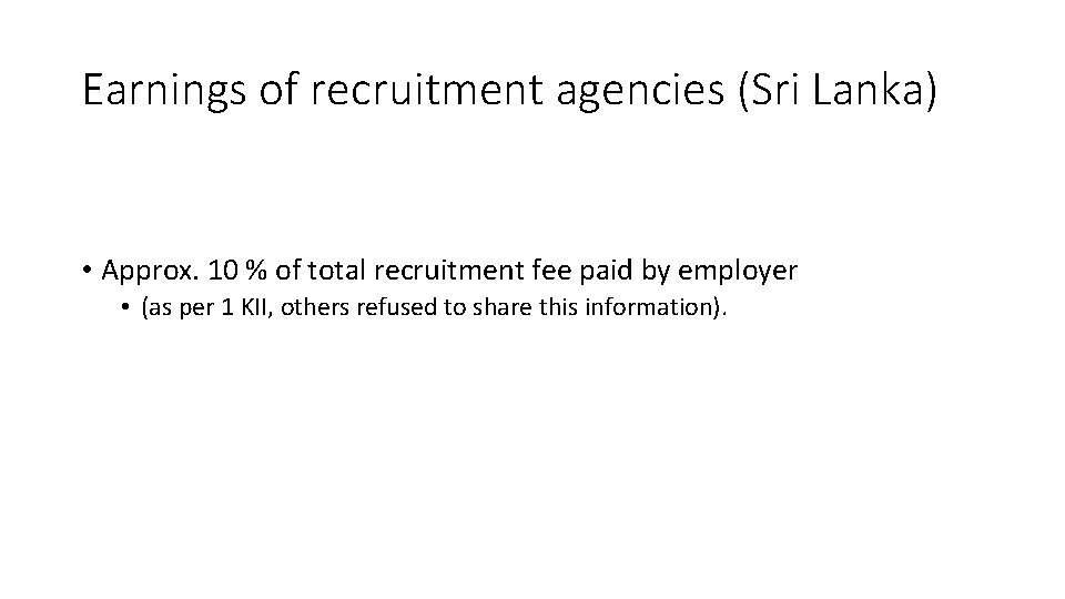 Earnings of recruitment agencies (Sri Lanka) • Approx. 10 % of total recruitment fee
