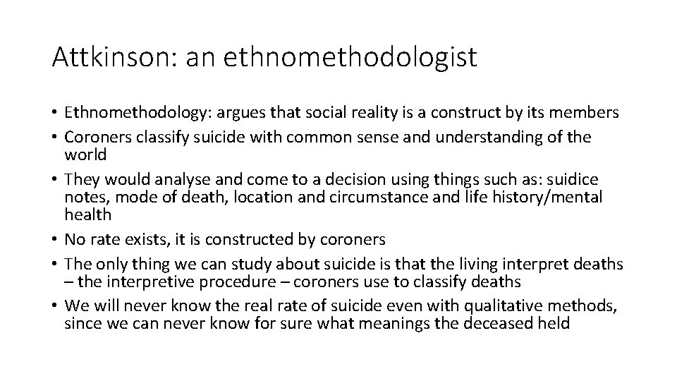 Attkinson: an ethnomethodologist • Ethnomethodology: argues that social reality is a construct by its