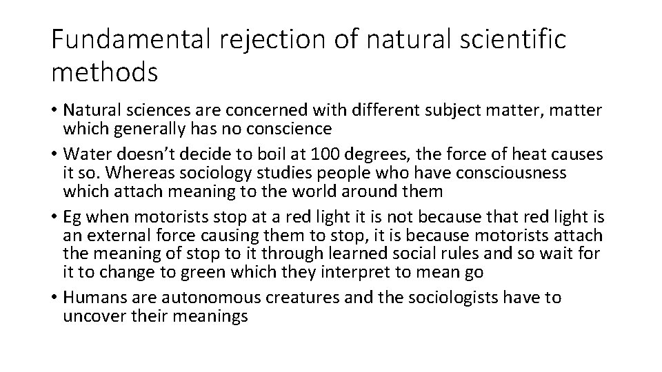Fundamental rejection of natural scientific methods • Natural sciences are concerned with different subject Fundamental rejection of natural scientific methods • Natural sciences are concerned with different subject