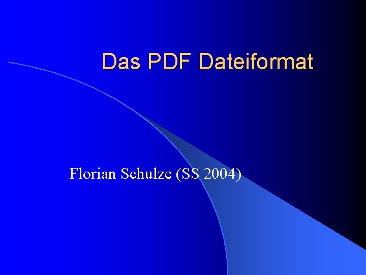 Das PDF Dateiformat Florian Schulze (SS 2004) 