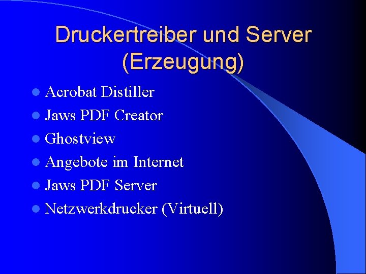 Druckertreiber und Server (Erzeugung) l Acrobat Distiller l Jaws PDF Creator l Ghostview l