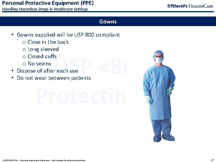 Personal Protective Equipment (PPE) Handling Hazardous Drugs in Healthcare Settings Gowns • Gowns supplied Personal Protective Equipment (PPE) Handling Hazardous Drugs in Healthcare Settings Gowns • Gowns supplied
