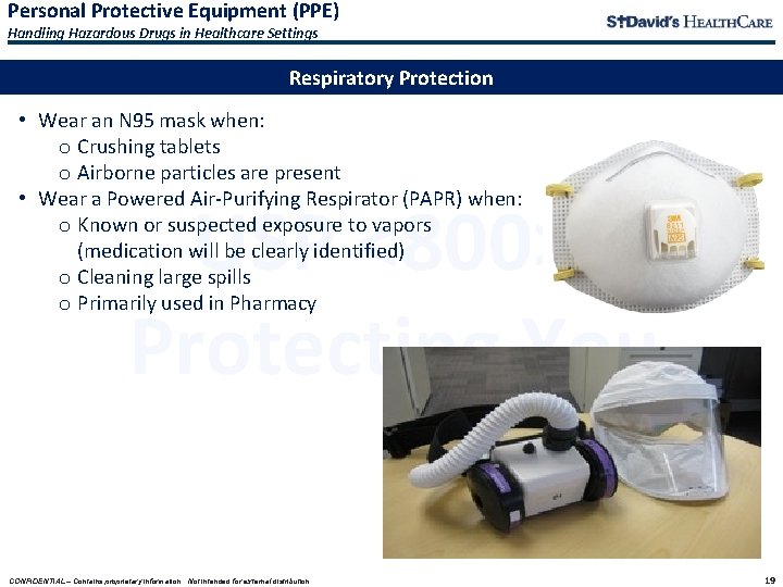 Personal Protective Equipment (PPE) Handling Hazardous Drugs in Healthcare Settings Respiratory Protection • Wear Personal Protective Equipment (PPE) Handling Hazardous Drugs in Healthcare Settings Respiratory Protection • Wear
