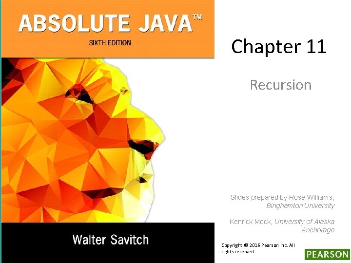 Chapter 11 Recursion Slides prepared by Rose Williams, Binghamton University Kenrick Mock, University of