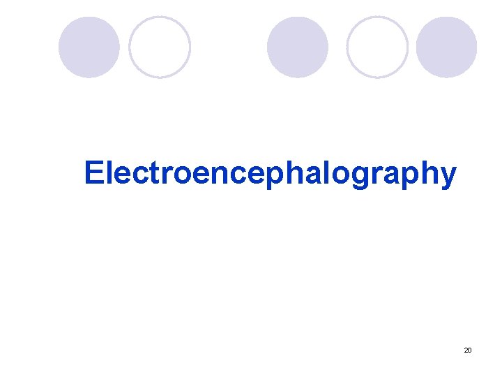 Electroencephalography 20 