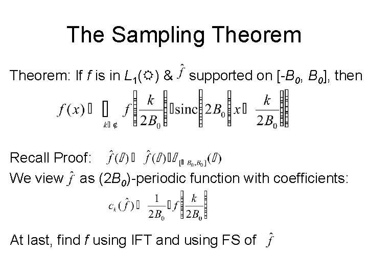 The Sampling Theorem: If f is in L 1( ) & supported on [-B