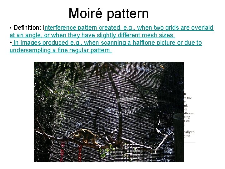 Moiré pattern • Definition: Interference pattern created, e. g. , when two grids are