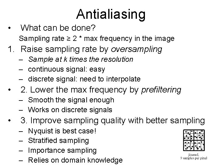 Antialiasing • What can be done? Sampling rate ≥ 2 * max frequency in