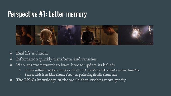 Perspective #1: better memory ● Real life is chaotic. ● Information quickly transforms and