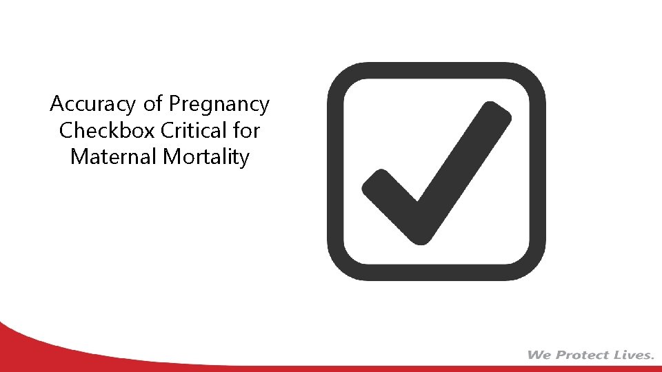 Accuracy of Pregnancy Checkbox Critical for Maternal Mortality 