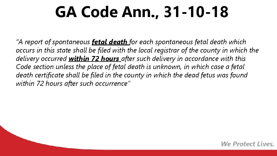 GA Code Ann. , 31 -10 -18 “A report of spontaneous fetal death for