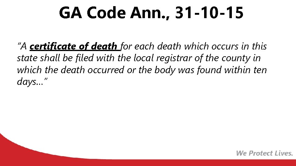 GA Code Ann. , 31 -10 -15 “A certificate of death for each death