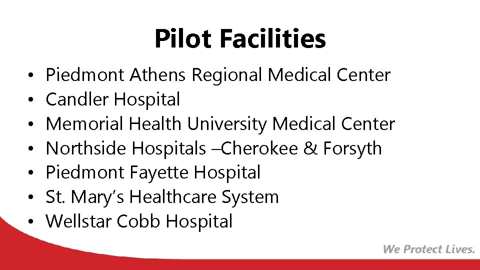 Pilot Facilities • • Piedmont Athens Regional Medical Center Candler Hospital Memorial Health University